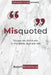 Misquoted: Things we think are in the Bible, but are not by Russell Muilenburg