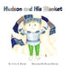 Hudson and His Blanket by Chloe R. Brooke