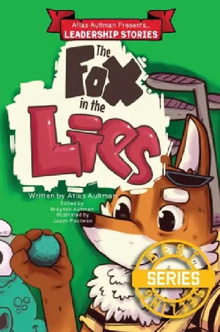 The Fox in the Lies: Leadership Lessons from the Fox, Ox, Rabbit and Croc by Atlas Aultman