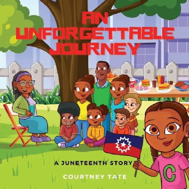 An Unforgettable Journey: A Juneteenth Story by Courtney Tate