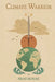 Climate Warrior: Climate Activism and Our Energy Future by Brad Rouse