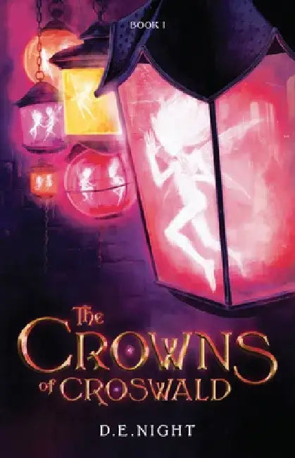The Crowns of Croswald Book 1 Revised by D. E. Night