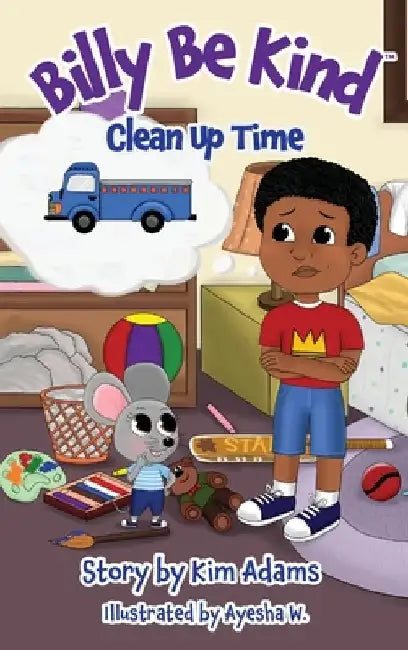 Billy Be Kind: Clean Up Time by Kim Adams