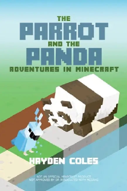 The Parrot and the Panda: Adventures in Minecraft by Hayden Coles