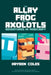 The Allay the Frog and the Axolotls: Adventures in Minecraft by Hayden Coles