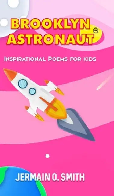Brooklyn Astronaut: Inspirational Poems For Kids Girls Edition by Jermain O. Smith