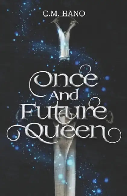 Once and Future Queen by C. M. Hano