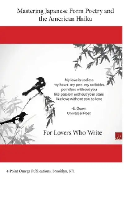 Mastering Japanese Form Poetry and the American Haiku: For Lovers Who Write by E. O. Owen