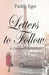 Letters to Follow: A Dancer's Adventure by Paddy Eger