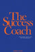 The Success Coach: How to Design, Launch + Grow Your Coaching Business by Samira Toussi