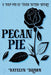 Pecan Pie by Katelyn Brawn