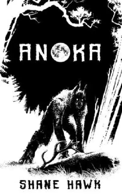 Anoka: A Collection of Indigenous Horror by Shane Hawk