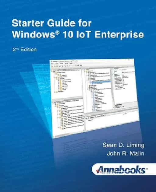 Starter Guide for Windows(R) 10 IoT Enterprise 2nd Edition by Sean Liming