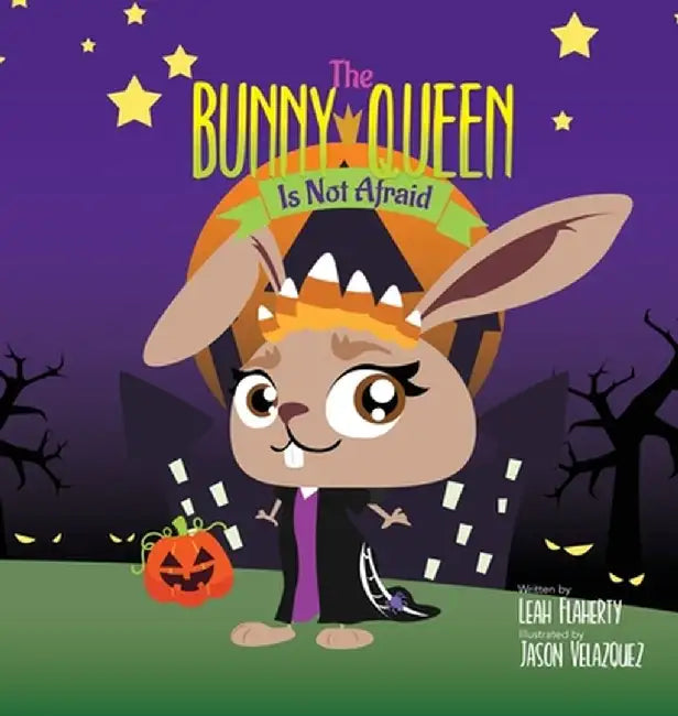 The Bunny Queen Is Not Afraid by Leah Flaherty