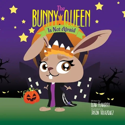 The Bunny Queen Is Not Afraid by Leah Flaherty