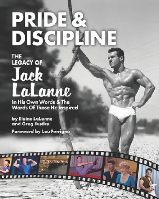 Pride & Discipline: The Legacy of Jack LaLanne by Greg Justice
