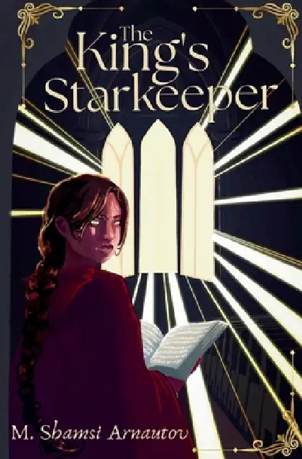 The King's Starkeeper An Epic Romantic Fantasy by M. Shamsi Arnautov, Veronica Arnautov