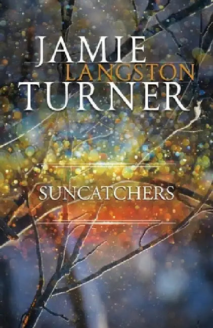 Suncatchers by Jamie Langston Turner