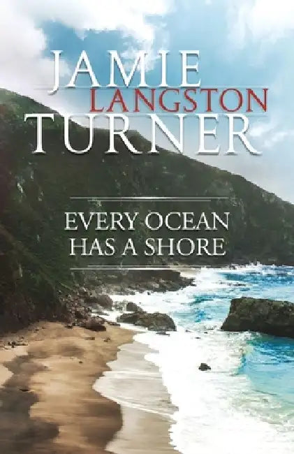 Every Ocean Has a Shore by Jamie Langston Turner