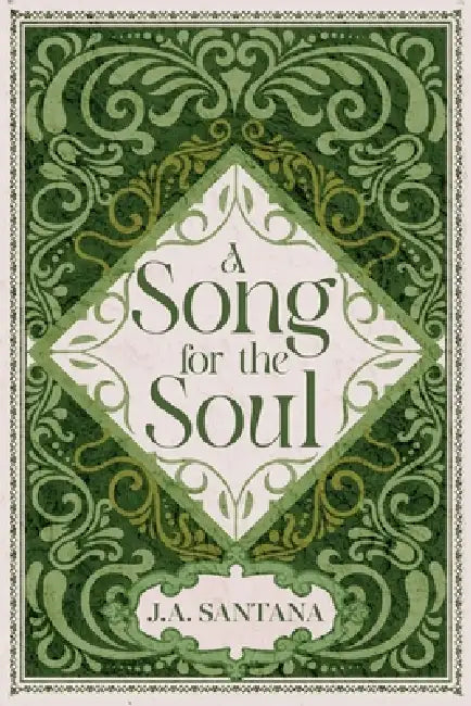 A Song for the Soul: Find Your Light: Poems for Hope, Healing, and Encouragement by J. a. Santana