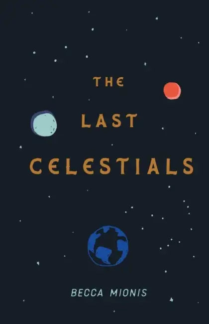 The Last Celestials by Becca Mionis