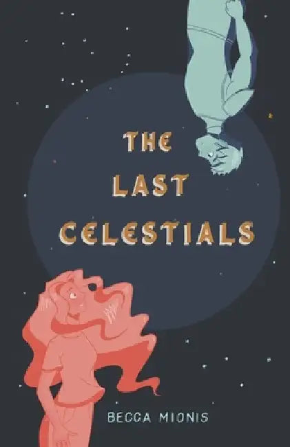The Last Celestials by Becca Mionis