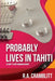 Probably Lives in Tahiti by Robert A. Cramblitt
