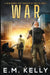 War: A Drew Murphy Post-Apocalyptic Thriller by E. M. Kelly