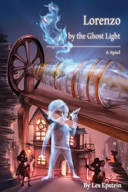 Lorenzo by the Ghost Light: A Spiel by Les Epstein
