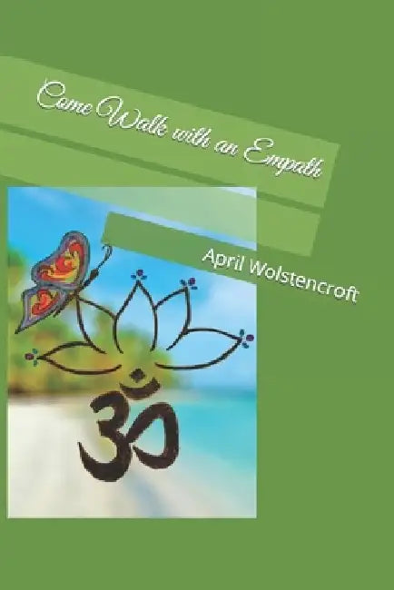 Come Walk with an Empath by April Wolstencroft