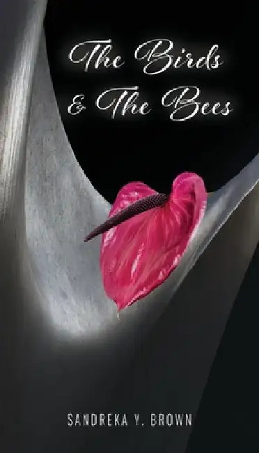 The Birds & The Bees by Sandreka Y. Brown