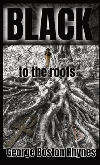 Black: to the roots by George Boston Rhynes