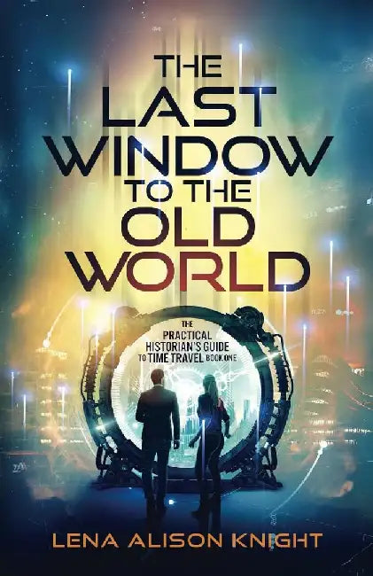 The Last Window to the Old World by Lena Alison Knight