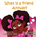 What Is A Friend Anyway? by Renée Ecckles-Hardy