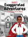 Caleb's Exaggerated Adventures: The House Fire Hero! by Renée Ecckles-Hardy