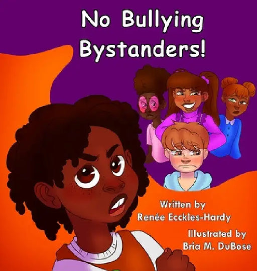 No Bullying Bystanders! by Renée Ecckles-Hardy