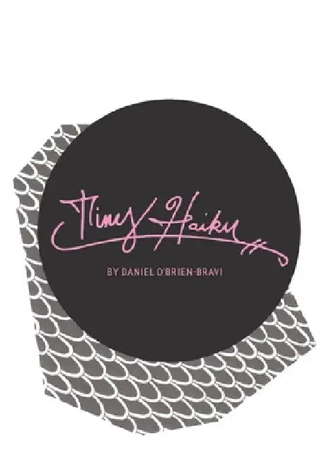 Tiny Haiku by Daniel O'Brien-Bravi