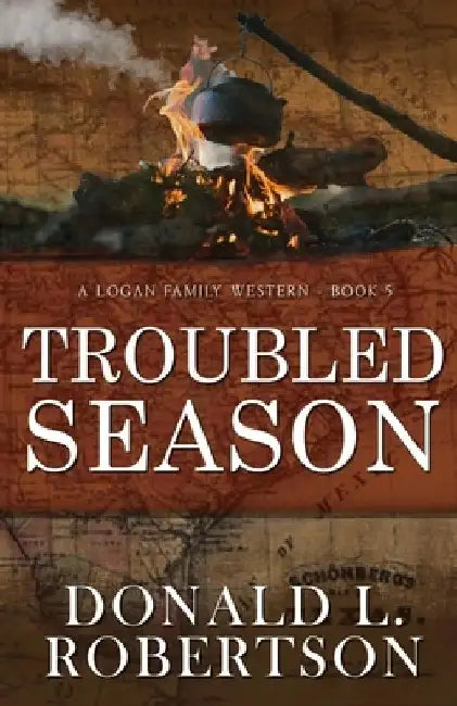 Troubled Season: A Logan Family Western - Book 5 by Donald L. Robertson
