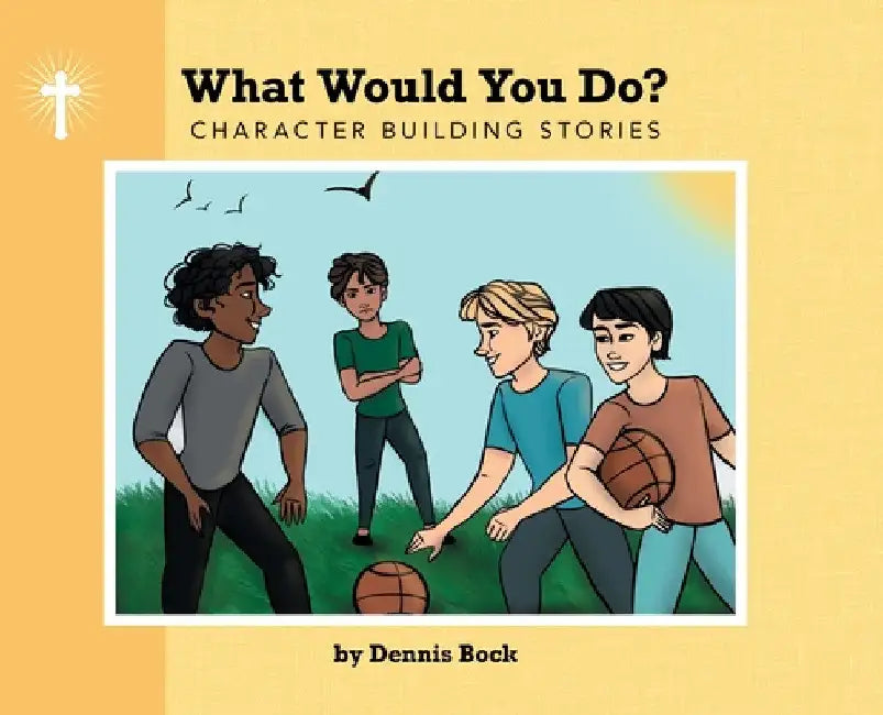 What Would You Do? by Dennis A. Bock