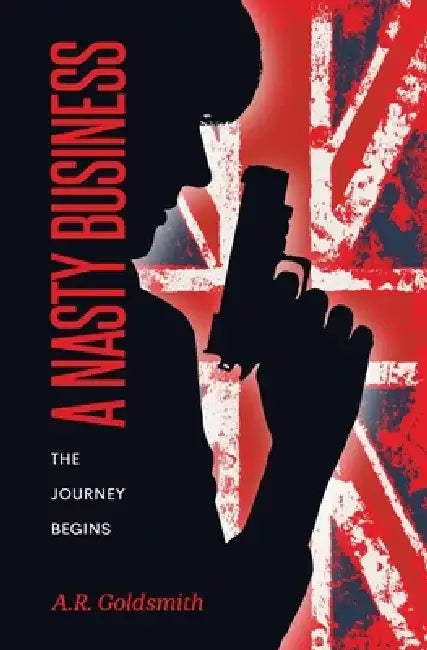 A Nasty Business: The Journey Begins by A. R. Goldsmith