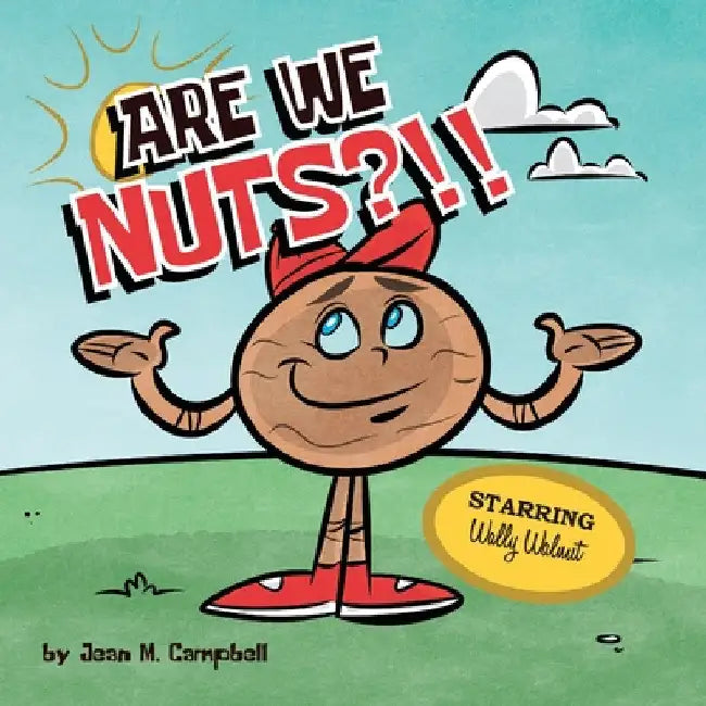 Are We Nuts?!!: Starring Wally Walnut by Jean M. Campbell