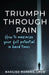 Triumph Through Pain: How to Maximize Your Full Potential During Hard Times by Basiliso Moreno