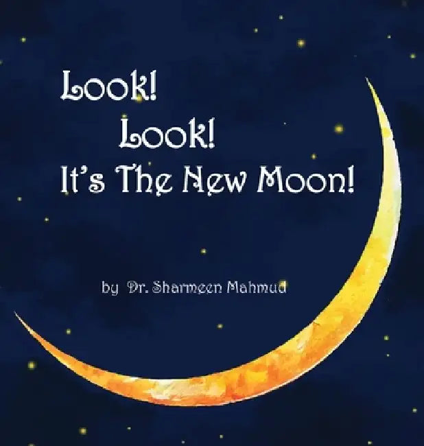 Look! Look! It's The New Moon! by Sharmeen Mahmud
