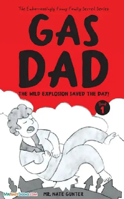 Gas Dad: The Wild Explosion Saved the Day! - Chapter Book for 7-10 Year Old by Nate Gunter