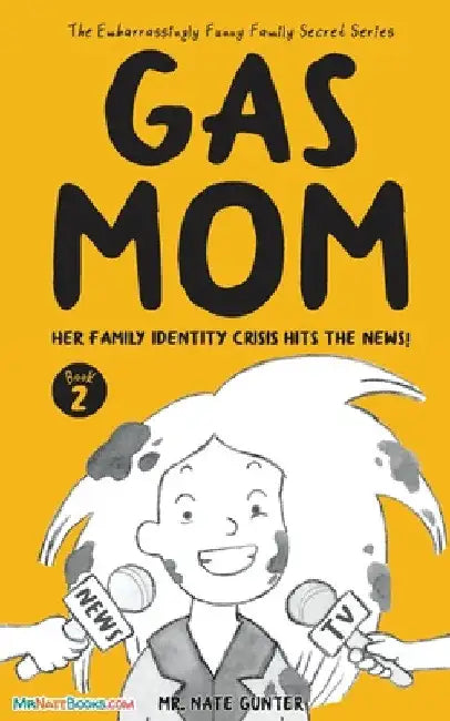 Gas Mom: Her Family Identity Crisis Hits the News! -- Chapter Book for 7-10 Year Old by Nate Gunter