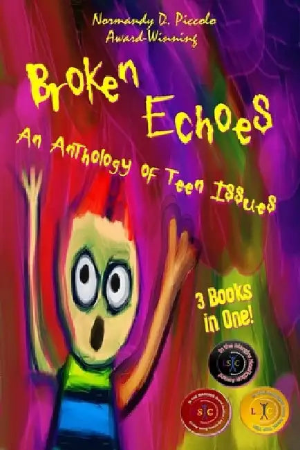 Broken Echoes: An Anthology of Teen Issues by Normandy D. Piccolo