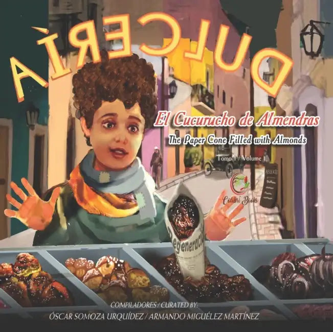 El Cucurucho de Almendras / The Paper Cone Filled with Almonds by Armando Miguélez Martínez, Óscar Somoza Urquídez
