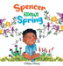 Spencer Knows Spring: A Charming Children's Book about Spring by Tiffany Obeng