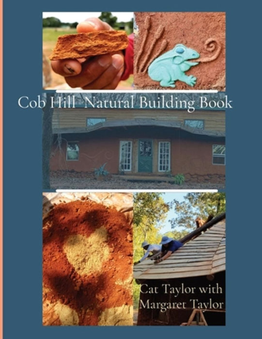 Cob Hill Natural Building Book by Cat Taylor