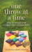 One Throw at a Time: How We Rediscover Connection through Play by Rosie Streker, Michelle Hastie Thompson